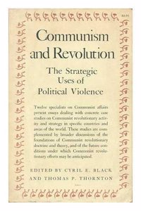 Communism and Revolution: The Strategic Uses of Political Violence