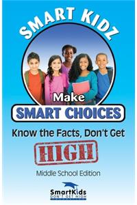 Smart Kids Make Smart Choices, know the facts, don't get high