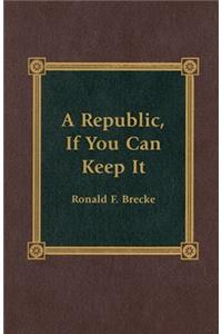 A Republic, If You Can Keep It