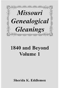 Missouri Genealogical Gleanings 1840 and Beyond, Volume 1