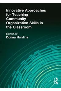 Innovative Approaches for Teaching Community Organization Skills in the Classroom