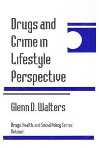 Drugs and Crime in Lifestyle Perspective