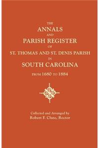 Annals and Parish Register of St. Thomas and St. Denis Parish, in South Carolina, from 1680 to 1884