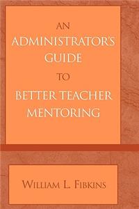 An Administrator's Guide to Better Teacher Mentoring