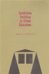 Institution Building in Urban Education