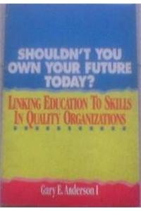 Shouldn't You Own Your Future Today?