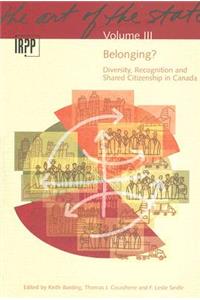 Belonging? Diversity, Recognition and Shared Citizenship in Canada