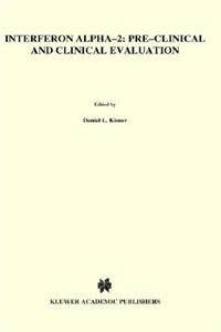 Interferon Alpha-2: Pre-Clinical and Clinical Evaluation