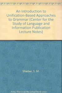 An Introduction to Unification-Based Approaches to Grammar
