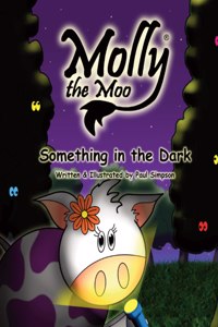 Molly the Moo book 2 - Something in the Dark