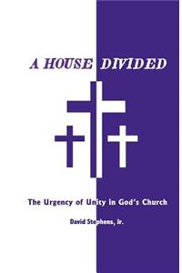 A House Divided: The Urgency of Unity in God's Church