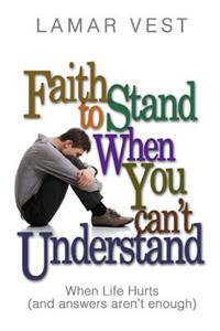 Faith to Stand When You Can't Understand