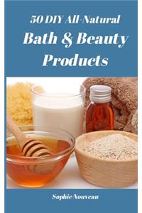 50 DIY All-Natural Bath & Beauty Products