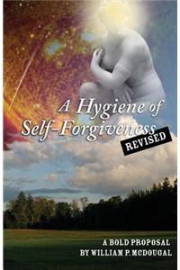 A Hygiene of Self-Forgiveness, Revised