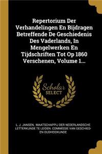 Repertorium Der Verhandelingen En Bijdragen Betreffende De Geschiedenis Des Vaderlands, In Mengelwerken En Tijdschriften Tot Op 1860 Verschenen, Volume 1...