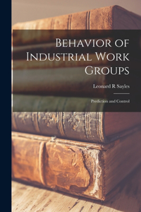 Behavior of Industrial Work Groups