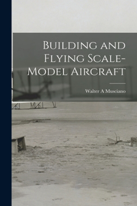 Building and Flying Scale-model Aircraft