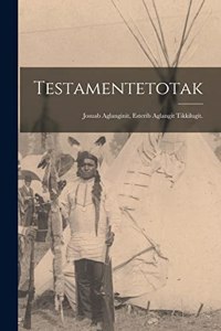 Testamentetotak; Josuab Aglanginit, Esterib Aglangit Tikkilugit.