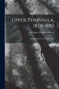 Upper Peninsula, 1878-1880