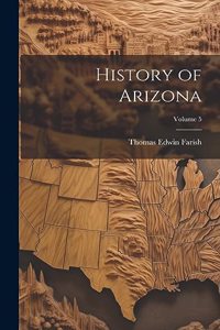 History of Arizona; Volume 5