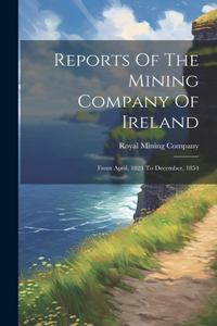 Reports Of The Mining Company Of Ireland