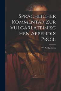 Sprachlicher Kommentar Zur Vulgärlateinischen Appendix Probi