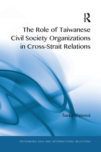 Role of Taiwanese Civil Society Organizations in Cross-Strait Relations