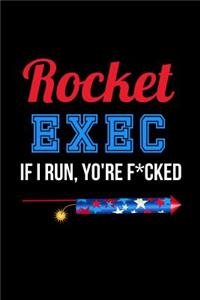 Rocket Exec if I Run, You're F*cked