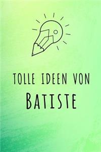 Tolle Ideen von Batiste