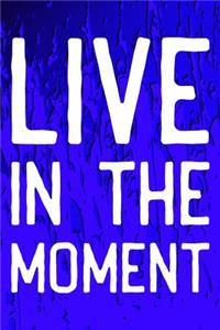 Live In The Moment