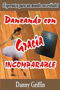 Danzando con GRACIA INCOMPARABLE