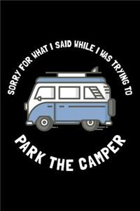 Sorry For What I Said While I Was Trying To Park The Camper