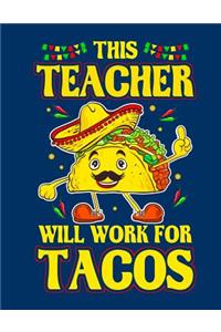 This Teacher Will Work For Tacos