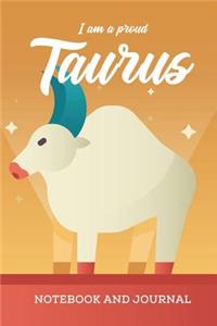 I am a Proud Taurus Notebook and Journal