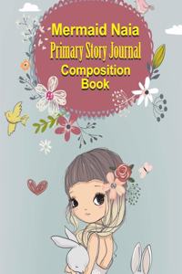 Mermaid Naia Primary Story Journal Composition Book