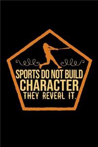 Sports do not build character, they reveal it.