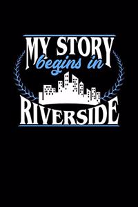 My Story Begins in Riverside
