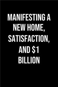Manifesting A New Home Satisfaction And 1 Billion
