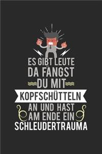 Es gibt Leute, da fängst du mit Kopfschütteln an und hast am Ende ein Schleudertrauma