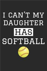 I Can't My Daughter Has Softball - Softball Training Journal - Softball Notebook - Gift for Softball Dad and Mom