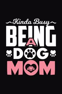 Kinda Busy Being A Dog Mom