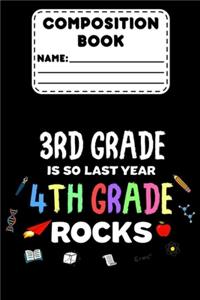Composition Book 3rd Grade Is So Last Year 4th Grade Rocks