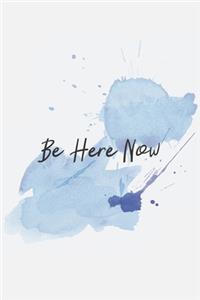 Be Here Now