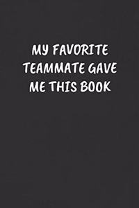 My Favorite Teammate Gave Me This Book