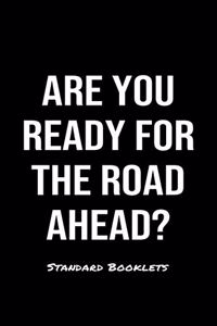 Are You Ready For The Road Ahead?