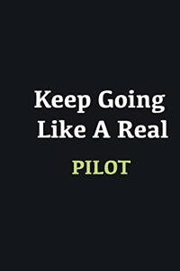 Keep Going Like a Real pilot