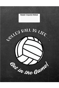 Volleyball Is Life... Get in the Game