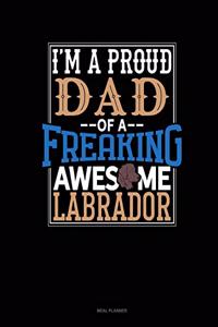 I Am a Proud Dad of a Freaking Awesome Labrador