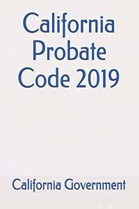 California Probate Code 2019