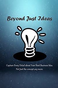 Beyond Just Ideas